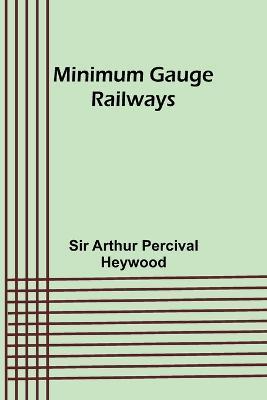 Minimum Gauge Railways - Arthur Heywood - cover