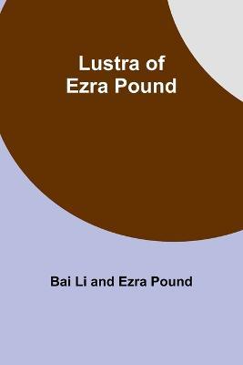 Lustra of Ezra Pound - Bai Li,Ezra Pound - cover