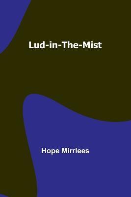 Lud-in-the-Mist - Hope Mirrlees - cover