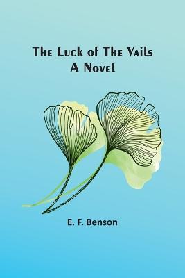 The Luck of the Vails - E F Benson - cover