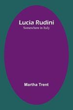 Lucia Rudini: Somewhere in Italy