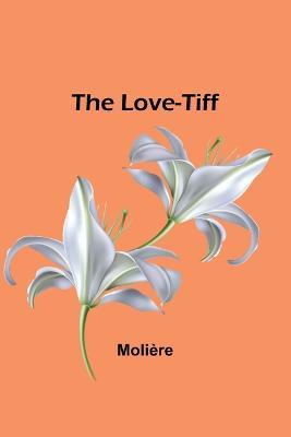 The Love-Tiff - Moliere - cover