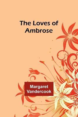 The Loves of Ambrose - Margaret Vandercook - cover