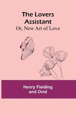 The Lovers Assistant; Or, New Art of Love