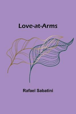 Love-at-Arms - Rafael Sabatini - cover
