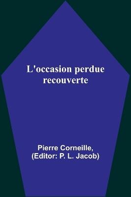 L'occasion perdue recouverte - Pierre Corneille - cover