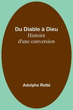Du Diable a Dieu: Histoire d'une conversion