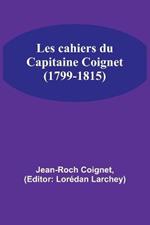 Les cahiers du Capitaine Coignet (1799-1815)