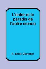 L'enfer et le paradis de l'autre monde