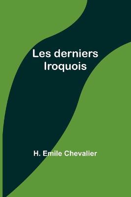 Les derniers Iroquois - H Emile Chevalier - cover