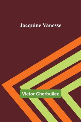Jacquine Vanesse - Victor Cherbuliez - cover