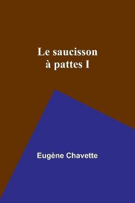 Le saucisson a pattes I - Eugene Chavette - cover