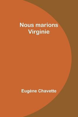 Nous marions Virginie - Eugene Chavette - cover
