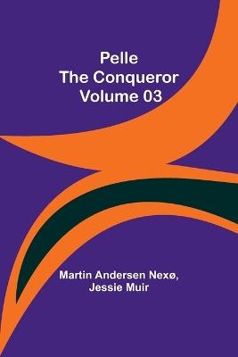 Pelle the Conqueror - Volume 03 - Martin Andersen Nexø,Jessie Muir - cover