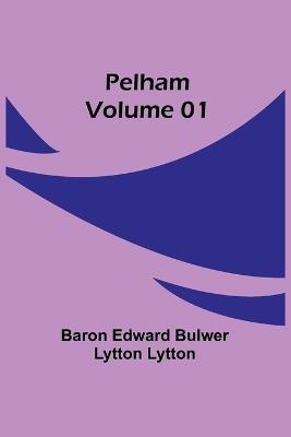 Pelham - Volume 01 - Baron Edward Lytton - cover