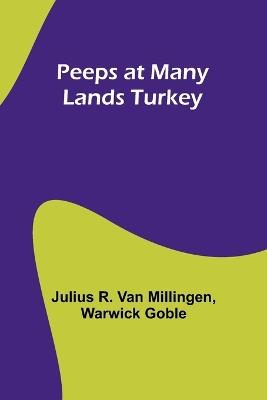 Peeps at Many Lands Turkey - Julius R Millingen,Warwick Goble - cover