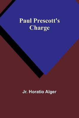 Paul Prescott's Charge - Horatio Alger - cover