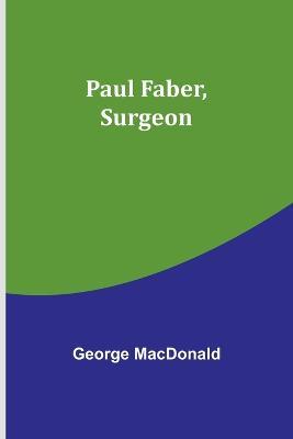 Paul Faber, Surgeon - George MacDonald - cover