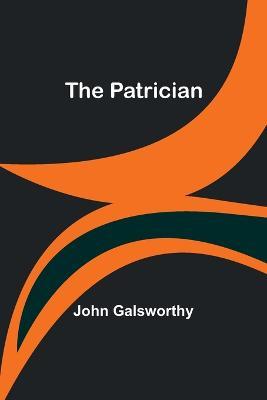 The Patrician - John Galsworthy - cover