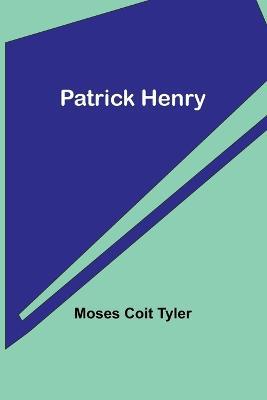 Patrick Henry - Moses Tyler - cover