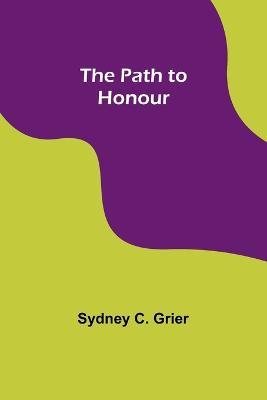 The Path to Honour - Sydney C Grier - cover