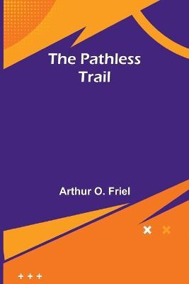 The Pathless Trail - Arthur O Friel - cover