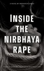 Inside the nirbhaya rape: Aftermath