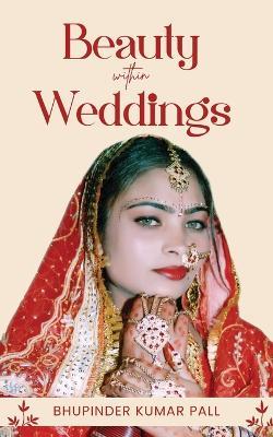 Beauty Within Weddings - Bhupinder Kumar Pall - cover