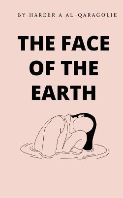 The Face of the Earth - Hareer Aal-Qaragolie - cover