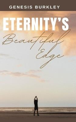 Eternity's Beautiful Edge - Genesis Burkley - cover