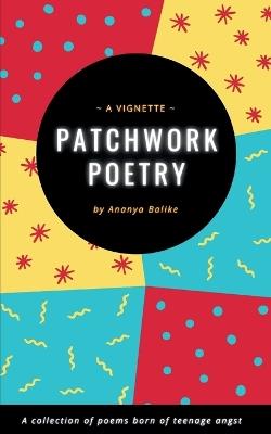 Patchwork Poetry ~ A Vignette - Ananya Balike - cover