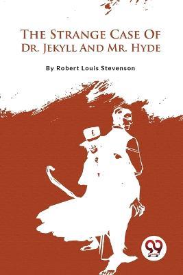The Strange Case Of Dr. Jekyll And Mr. Hyde - Robert Louis Stevenson - cover