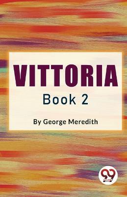 Vittoria Book 2 - George Meredith - cover