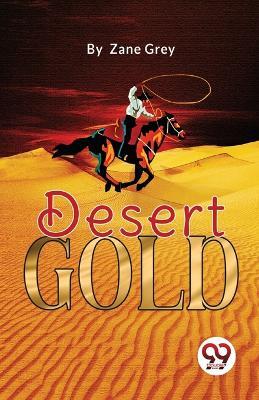 Desert Gold - Zane Grey - cover