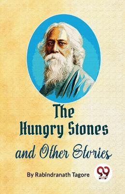 The Hungry Stones And Other Stories - Rabindranath Tagore - cover