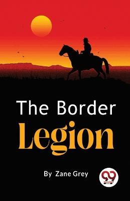 The Border Legion - Zane Grey - cover