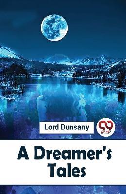 A Dreamer'S Tales - Lord Dunsany - cover