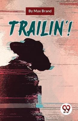 Trailin'! - Max Brand - cover