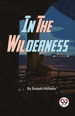 In The Wilderness - Robert Hichens - cover