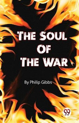 The Soul Of The War - Philip Gibbs - cover