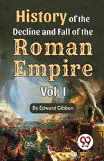 History of the decline and fall of the Roman Empire Vol.- 1