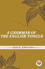 A Grammar Of The English Tongue