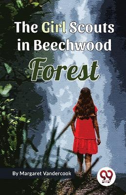 The Girl Scouts in Beechwood Forest - Margaret Vandercook - cover