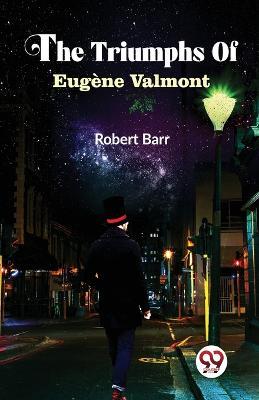 The Triumphs Of Eugene Valmont - Robert Barr - cover