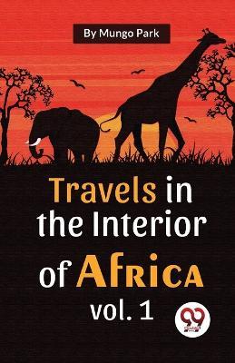 Travels In The Interior Of Africa Vol. 1 - Mungo Park - cover
