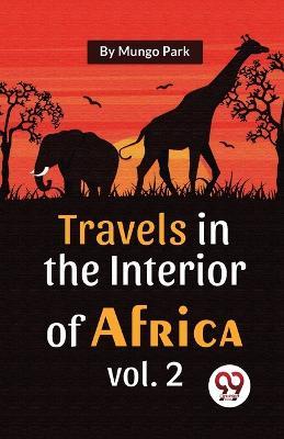 Travels In The Interior Of Africa Vol. 2 - Mungo Park - cover