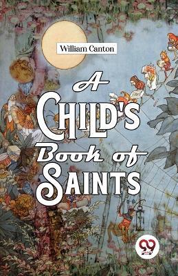 A Child'S Book Of Saints - William James - cover
