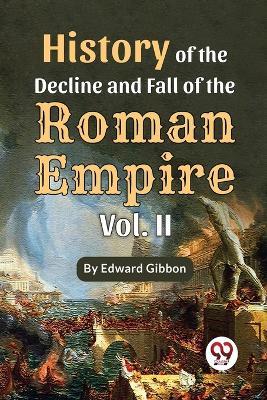 History Of The Decline And Fall Of The Roman Empire Vol-2 - Edward Gibbon - cover