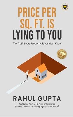 Price Per Sq. Ft. is Lying to You - Rahul Gupta - cover