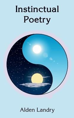 Instinctual Poetry - Alden Landry - cover